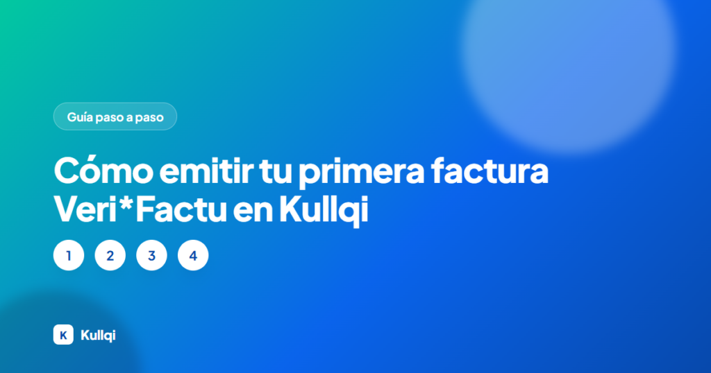 Cómo emitir tu primera factura Veri*Factu en Kullqi